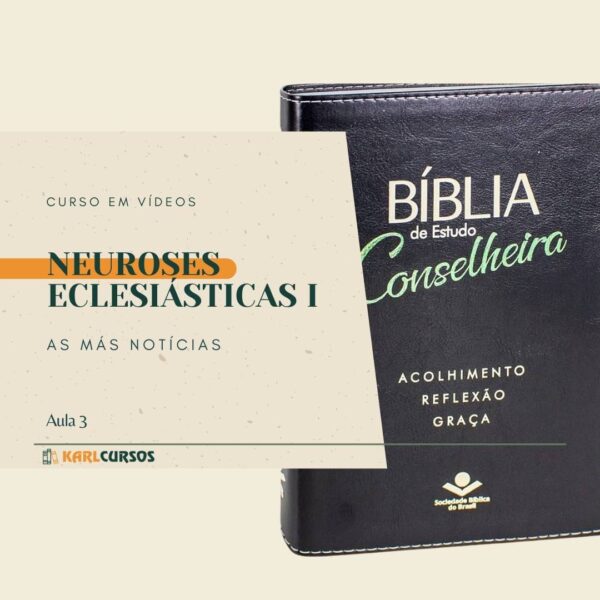 Curso Bíblia Conselheira - Aula 3 - Neuroses Eclesiásticas I